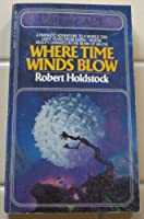 Where Time Winds Blow B000NXCPRK Book Cover